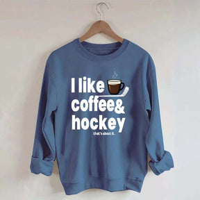 I Like Coffee And Hockey Sweatshirt
