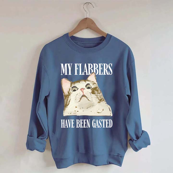 My Flabbers Have Been Gasted Sweatshirt