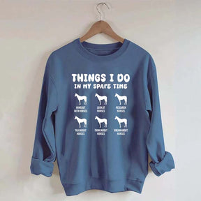 Things I Do In My Spare Time Horse Sweatshirt