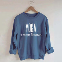 Yoga Is Always the Answer Sweatshirt