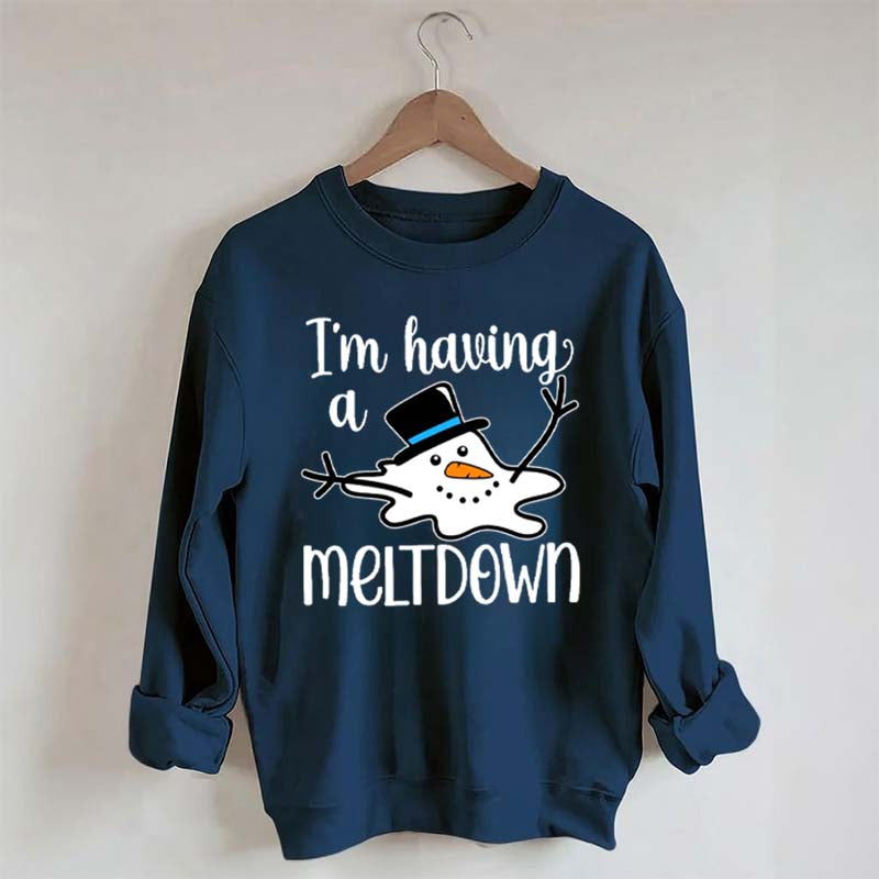 I'm Having A Meltdown Sweatshirt