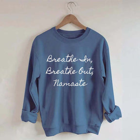 Breathe In Breathe Out Namaste Sweatshirt