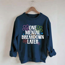 One Mental Breakdown Later Floral Sweatshirt