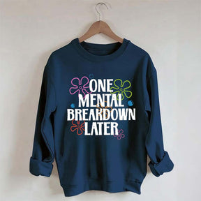 One Mental Breakdown Later Floral Sweatshirt