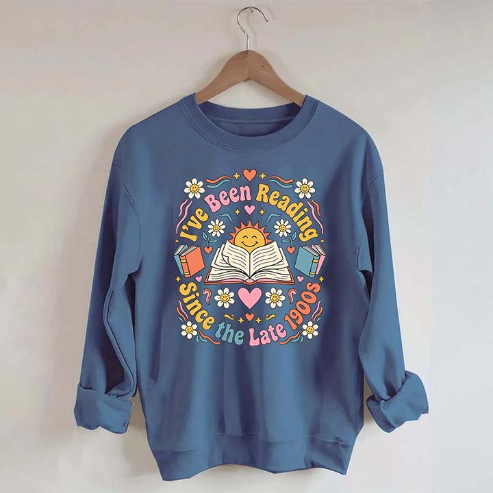 I've Been Reading Since Late 1900s Sweatshirt