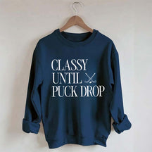Classy Until Puck Drop Funny Ice Hockey Sweatshirt