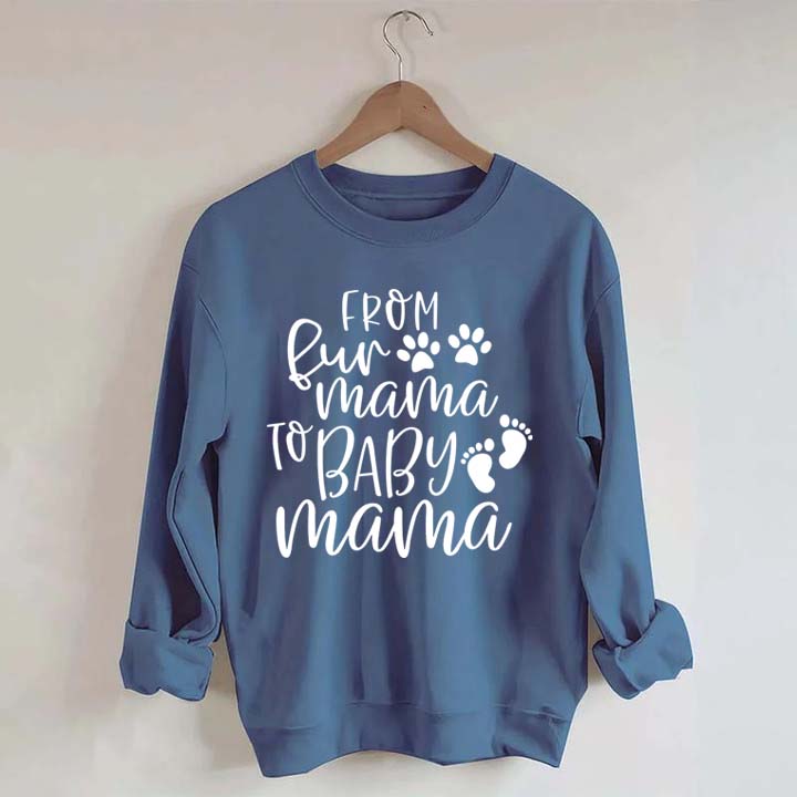 From Fur Mama To Baby Mama Funny Sweatshirt