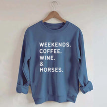 Weekend Coffee Horses Wine Sweatshirt