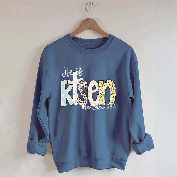 He Is Risen Matthew 28:6 Sweatshirt