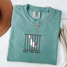 Got Too Silly Sarcasm T-Shirt