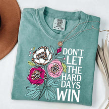 Don't Let The Hard Days Win T-Shirt