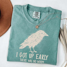 I Got Up Early There Was No Worm T-Shirt