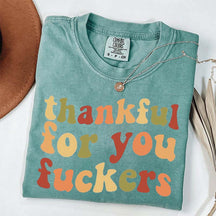 Thankful For You Fuvkers Friendsgiving T-Shirt