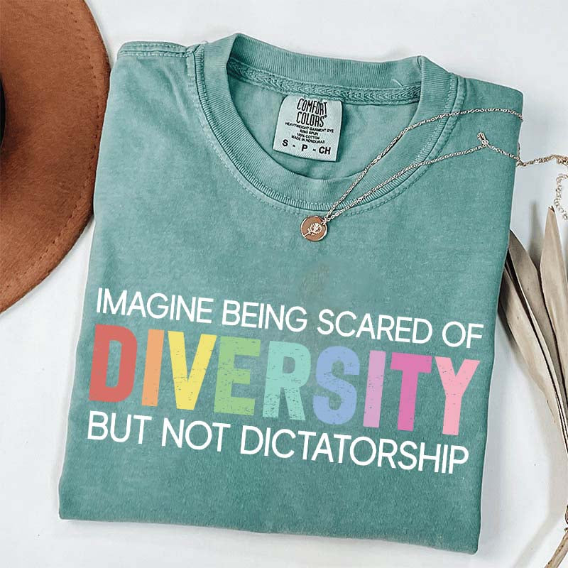 Imagine Being Scared Of Diversity T-Shirt