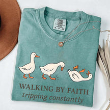 Walking by Faith Tripping Constantly Gooses T-Shirt