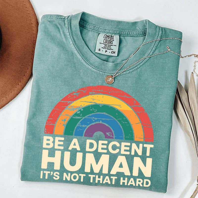 Be A Decent Human It's Not That Hard Equality T-Shirt