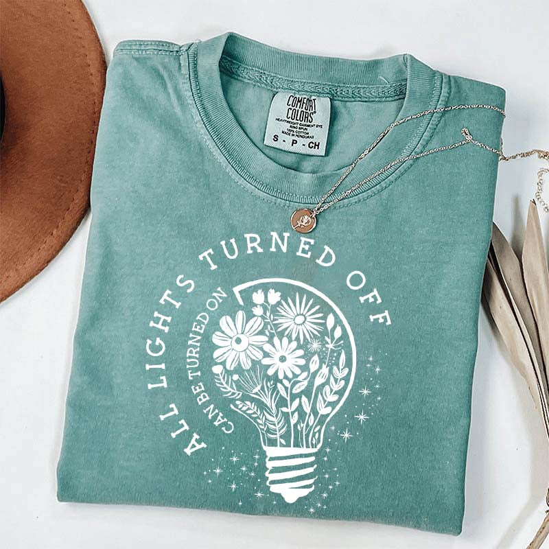 Comfort Colors All Lights Turned Off Can Be Turned On T-Shirt