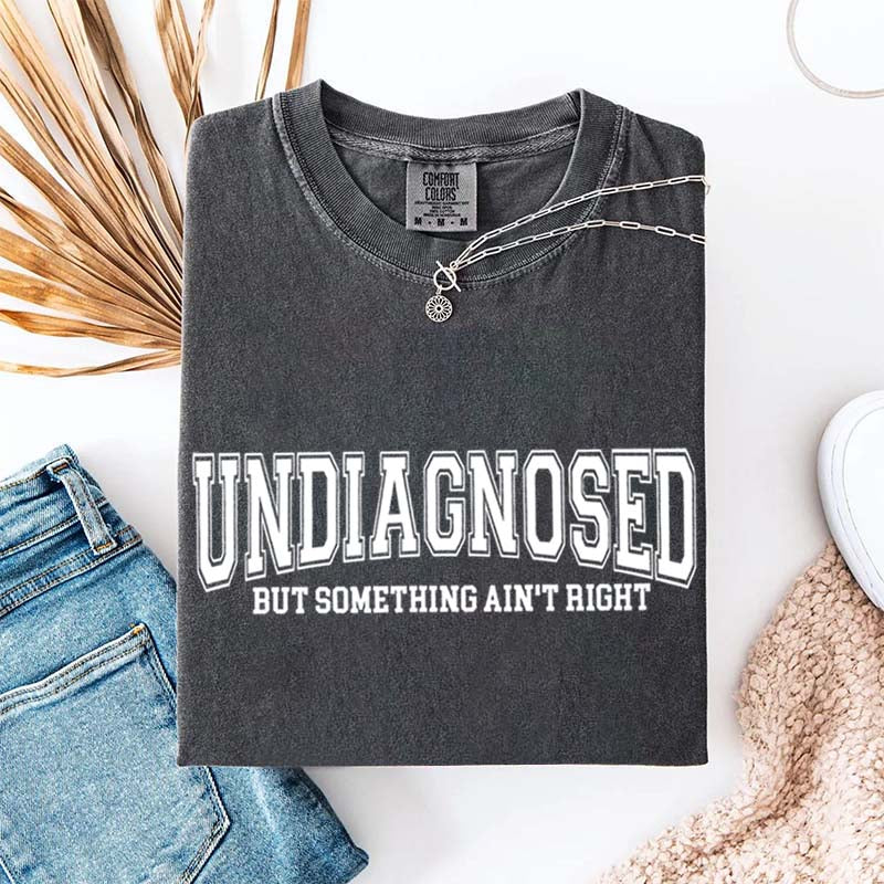 Undiagnosed But Something Ain¡¯t Right Simple T-Shirt