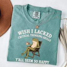 Wish I Lacked Critical Thinking Skills Y'all Seem So Happy Introvert T-Shirt