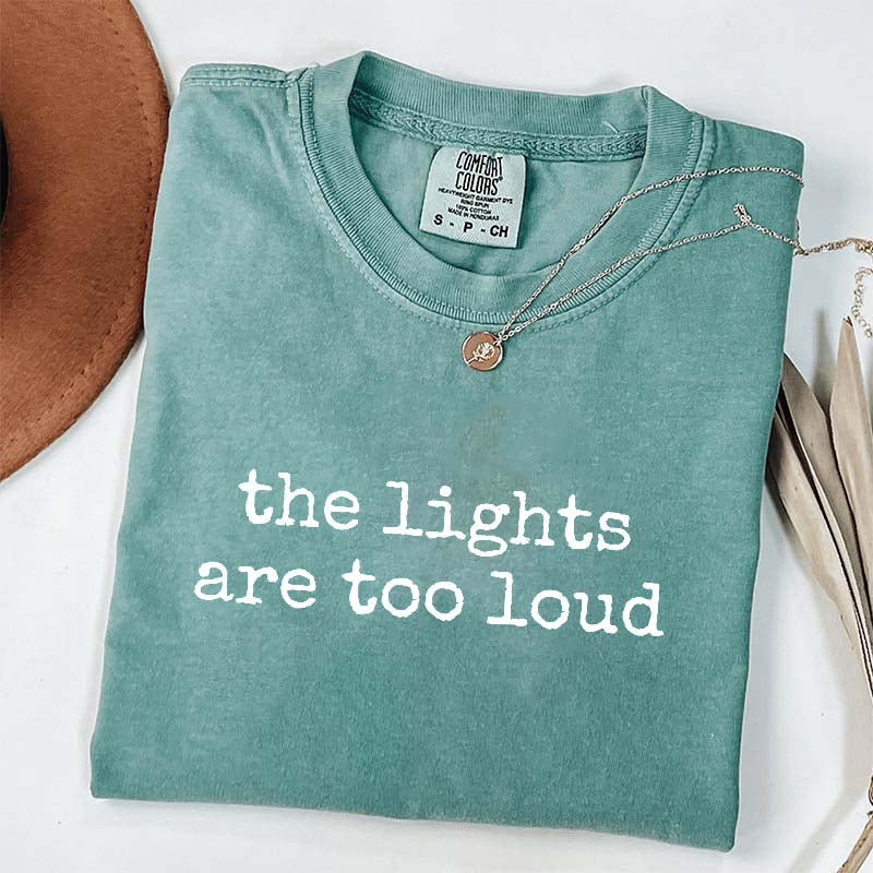 The Lights Are Too Loud T-Shirt