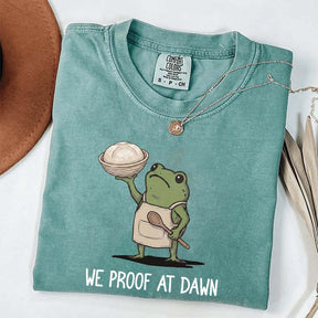 We Proof At Dawn Sourdough T-Shirt