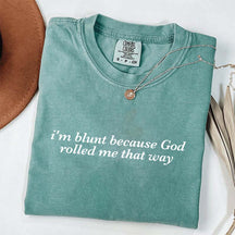 I'm Blunt Because God Rolled Me That Way T-Shirt