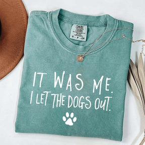 It Was Me I Let The Dogs Out T-Shirt