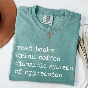 Minimalist Read Books Drink Coffee Dismantle Systems of Oppression T-Shirt