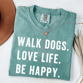 Walk Dogs Love Life Be Happy T-Shirt