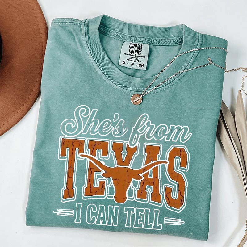 She's From Texas I Can Tell T-Shirt