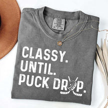 Cute Classy Until Puck Drop Hockey T-Shirt