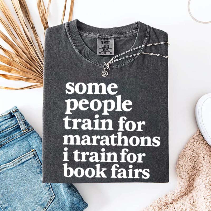 Funny Book Fair Some People Train for Marathons T-Shirt