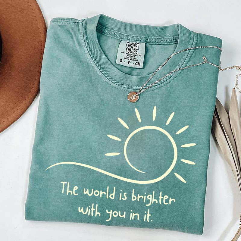 The World Is Brighter With You In It Sunshine T-Shirt