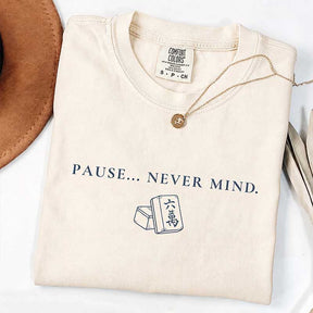 Pause Never Mind Mahjong Funny T-Shirt