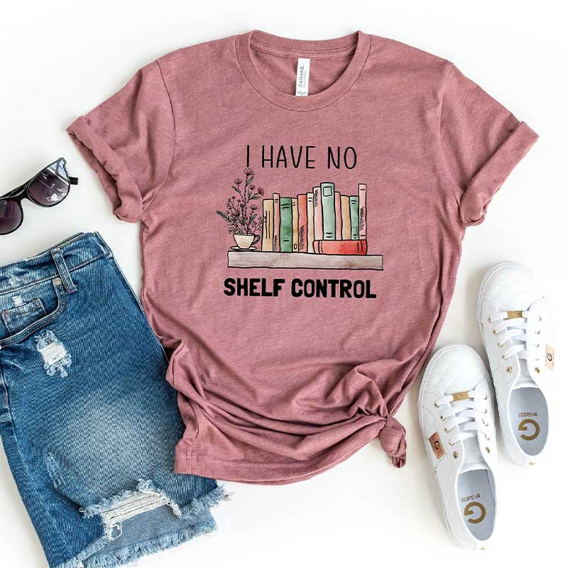 I Have No Shelf Control  Funny Reader T-Shirt