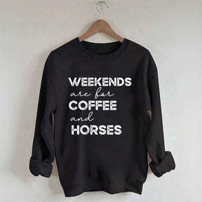 Weekends Are For Coffee And Horses Sweatshirt