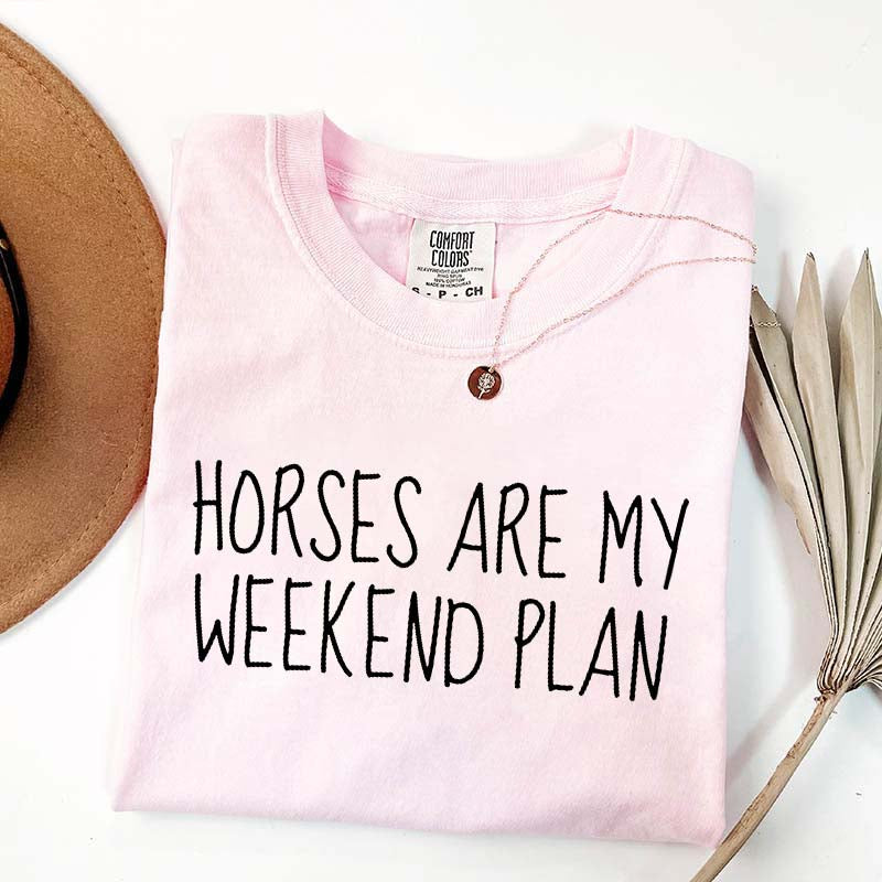 Horses Are My Weekend Plan T-Shirt