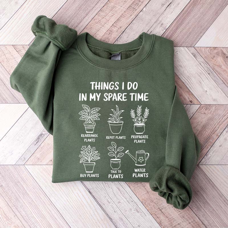 Plant Lover Things I Do In My Spare Time Sweatshirt