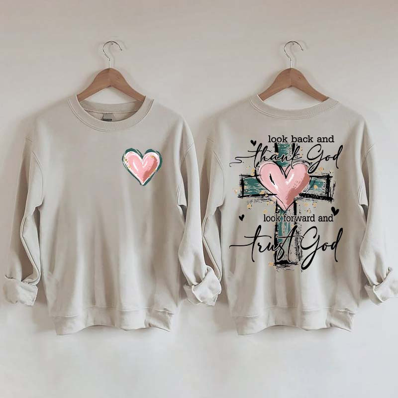 Look Back And Thank God Look Forward And Trust God Sweatshirt