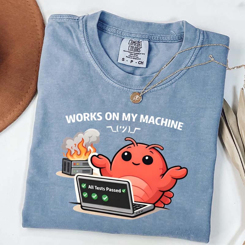 Works On My Machine T-Shirt