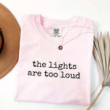 The Lights Are Too Loud T-Shirt