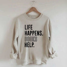 Life Happens Books Help Sweatshirt