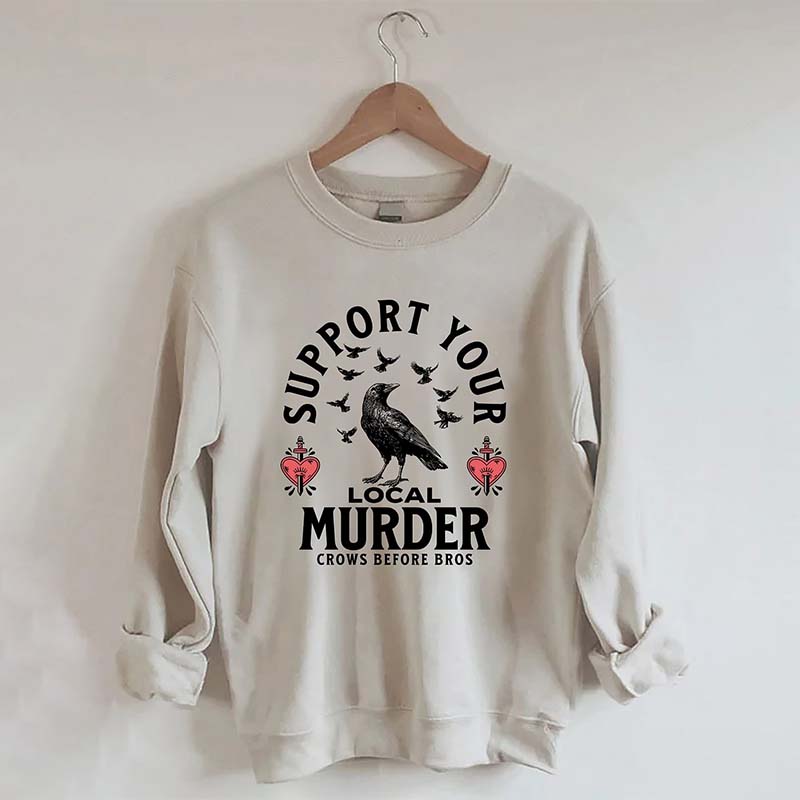 Support Your Local Murder Sweatshirt