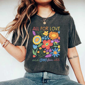 All For Love And Love For All Flowers T-Shirt