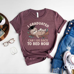 I Graduated Can I Go Back To Bed Now T-Shirt