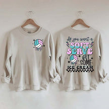If You A Soft Serve Go Get Ice Cream Volleyball Sweatshirt