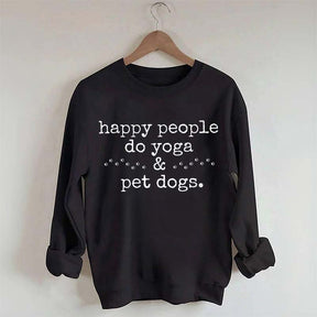 Happy People Do Yoga & Pet Dogs Sweatshirt