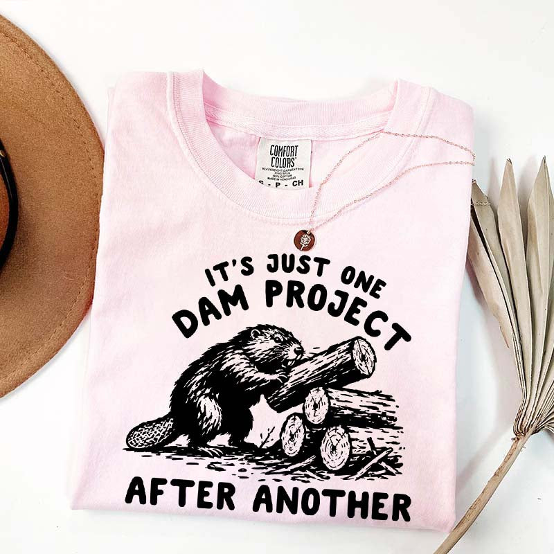 It's Just One Dam Project After Another Funny Beaver T-Shirt