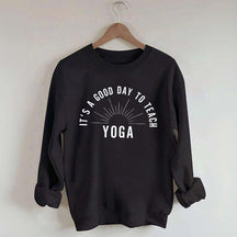 It's a Good Day to Teach Yoga Sweatshirt