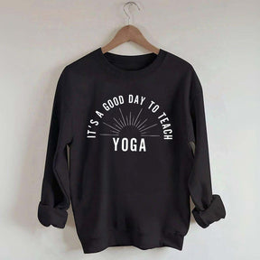 It's a Good Day to Teach Yoga Sweatshirt
